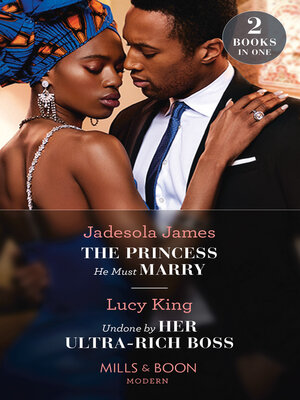 cover image of The Princess He Must Marry / Undone by Her Ultra-Rich Boss